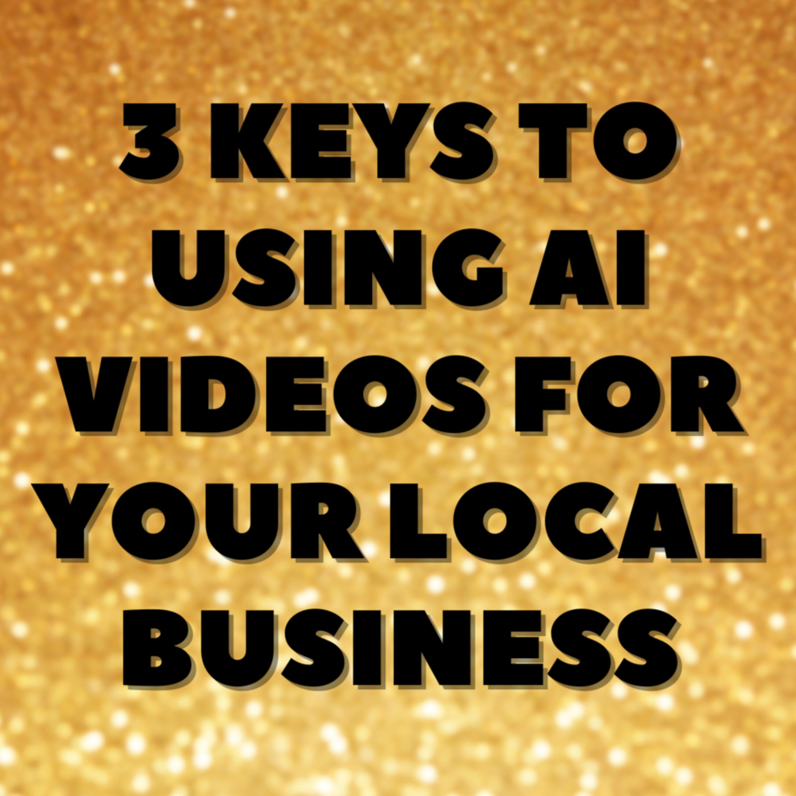 3 Keys to Using AI Videos for Your Local Business