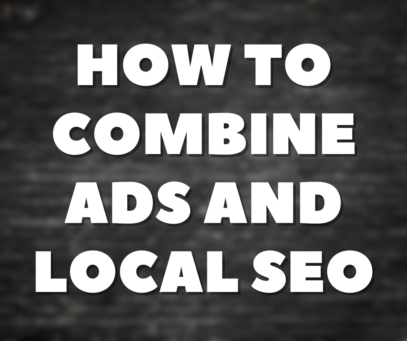 How to Combine Ads and Local SEO