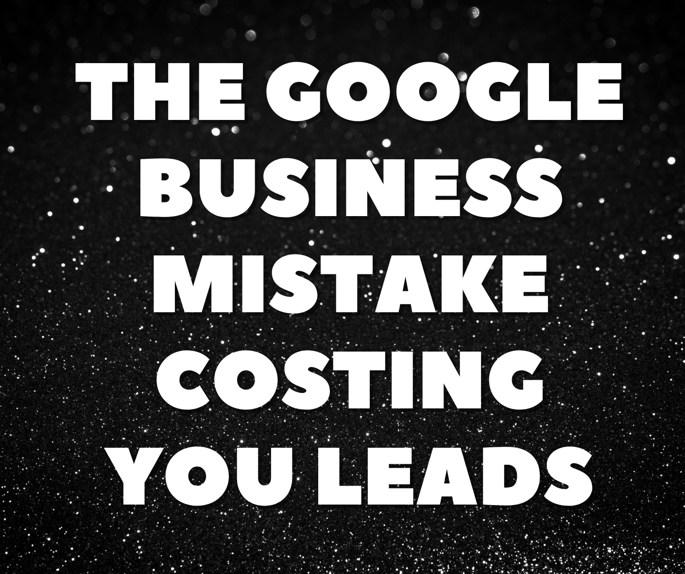 The Google Business Mistake Costing You Leads