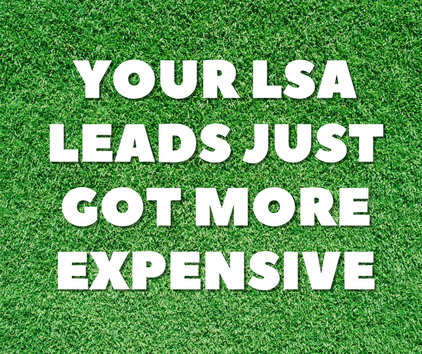 Your LSA Leads Just Got More Expensive